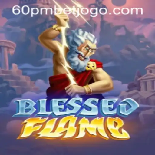 Descubra o Mundo Fascinante de BlessedFlame e a Estratégia do 60pmbet