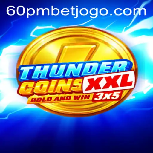 ThunderCoinsXxl: Explorando o Universo do Jogo e as Regras da Aposta 60pmbet